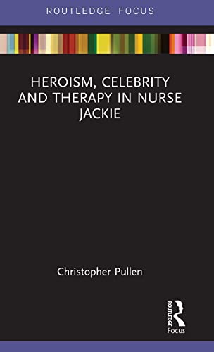 Imagen de archivo de Heroism, Celebrity and Therapy in Nurse Jackie a la venta por Blackwell's