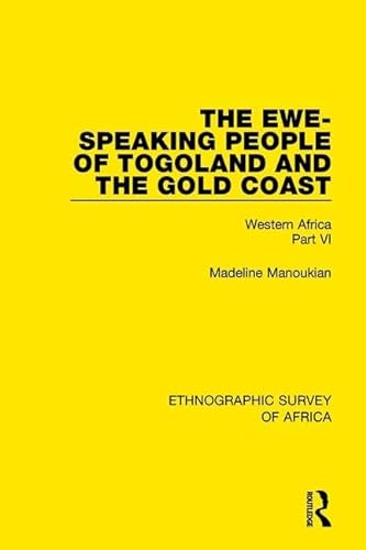 Stock image for 36: The Ewe-Speaking People of Togoland and the Gold Coast: Western Africa Part VI (Ethnographic Survey of Africa) for sale by Chiron Media