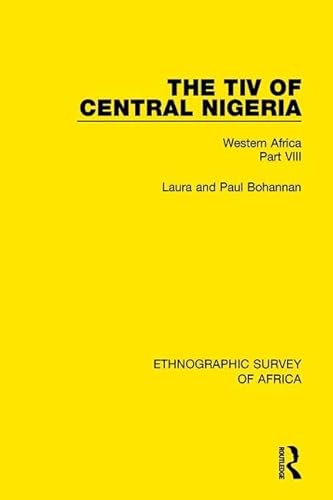 Imagen de archivo de 38: The Tiv of Central Nigeria: Western Africa Part VIII (Ethnographic Survey of Africa) a la venta por Chiron Media