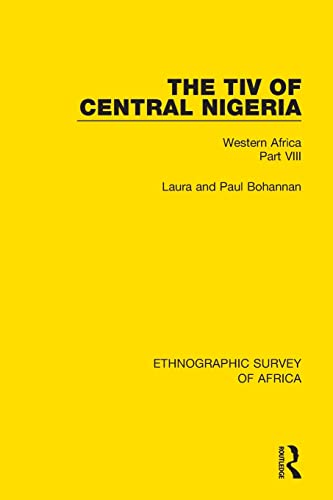 9781138239500: The Tiv of Central Nigeria: Western Africa Part VIII (Ethnographic Survey of Africa)