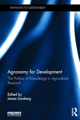 9781138240278: Agronomy for Development: The Politics of Knowledge in Agricultural Research (Pathways to Sustainability)