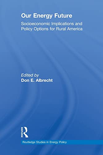 Beispielbild fr Our Energy Future: Socioeconomic Implications and Policy Options for Rural America zum Verkauf von Blackwell's