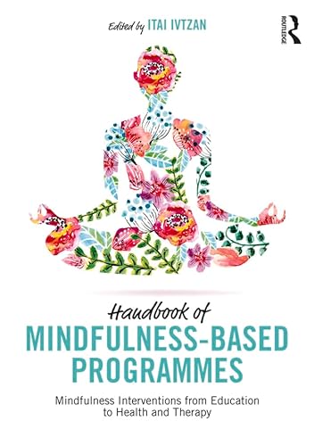 Beispielbild fr Handbook of Mindfulness-Based Programmes: Mindfulness Interventions from Education to Health and Therapy zum Verkauf von Buchpark