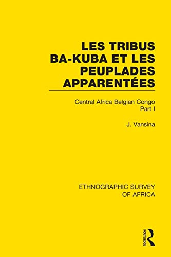 Stock image for Les Tribus Ba-Kuba et les Peuplades Apparentes: Central Africa Belgian Congo Part I for sale by Blackwell's