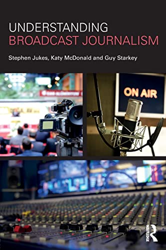 9781138241008: Understanding Broadcast Journalism