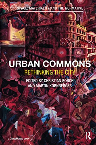 9781138241633: Urban Commons: Rethinking the City (Space, Materiality and the Normative)