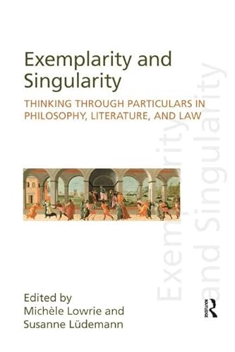 Stock image for Exemplarity and Singularity: Thinking through Particulars in Philosophy, Literature, and Law (Discourses of Law) for sale by Rosario Beach Rare Books