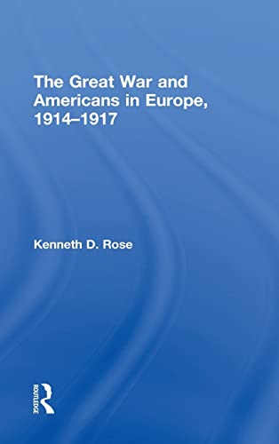 9781138241848: The Great War and Americans in Europe, 1914-1917
