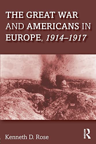 9781138241855: The Great War and Americans in Europe, 1914-1917