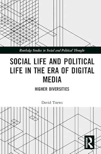 Beispielbild fr Social Life and Political Life in the Era of Digital Media: Higher Diversities (Routledge Studies in Social and Political Thought) zum Verkauf von Reuseabook