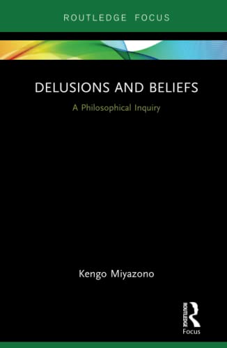 Beispielbild fr Delusions and Beliefs: A Philosophical Inquiry (Routledge Focus on Philosophy) zum Verkauf von Chiron Media