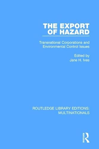 9781138242890: The Export of Hazard: Transnational Corporations and Environmental Control Issues (Routledge Library Editions: Multinationals)