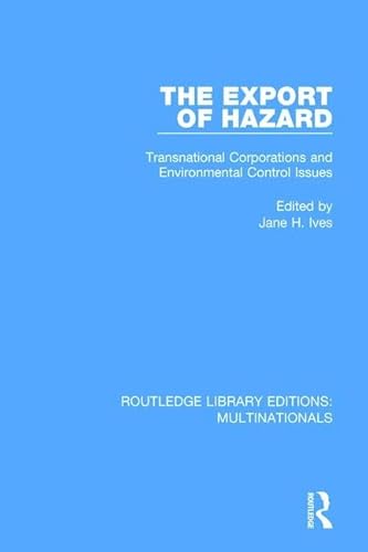 Stock image for The Export of Hazard: Transnational Corporations and Environmental Control Issues (Routledge Library Editions: Multinationals) for sale by Chiron Media