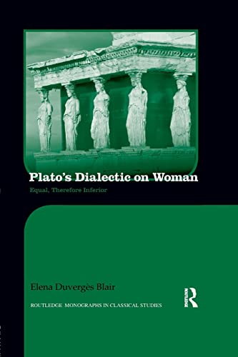 Beispielbild fr Plato's Dialectic on Woman: Equal, Therefore Inferior zum Verkauf von Blackwell's
