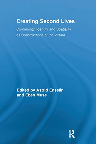 Imagen de archivo de Creating Second Lives: Community, Identity and Spatiality as Constructions of the Virtual (Routledge Studies in New Media and Cyberculture) a la venta por AwesomeBooks