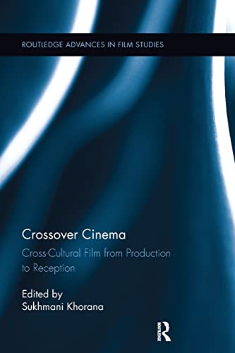 9781138243255: Crossover Cinema: Cross-Cultural Film from Production to Reception (Routledge Advances in Film Studies)