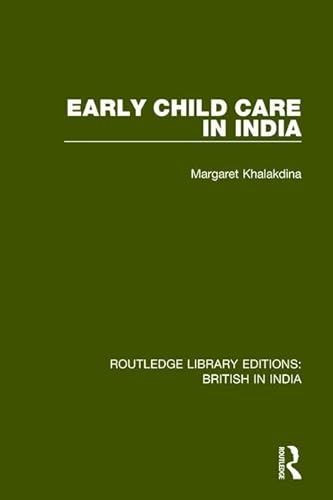 Stock image for Early Child Care in India (Routledge Library Editions British in India) for sale by Chiron Media