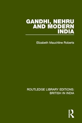 Beispielbild fr Gandhi, Nehru and Modern India (Routledge Library Editions British in India) zum Verkauf von Chiron Media