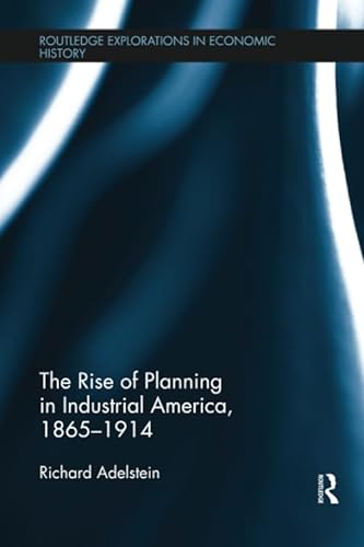 Stock image for The Rise of Planning in Industrial America, 1865-1914 for sale by Blackwell's