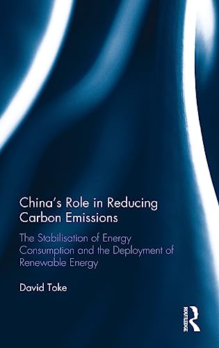 9781138244412: China's Role in Reducing Carbon Emissions: The Stabilisation of Energy Consumption and the Deployment of Renewable Energy