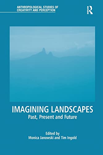 9781138244771: Imagining Landscapes (Anthropological Studies of Creativity and Perception)