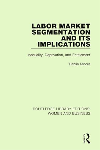 9781138244900: Labor Market Segmentation and its Implications: Inequality, Deprivation, and Entitlement