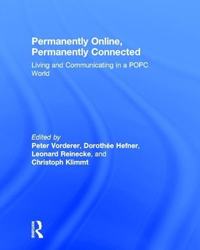 9781138244993: Permanently Online, Permanently Connected: Living and Communicating in a POPC World