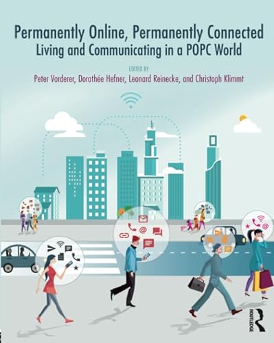 9781138245006: Permanently Online, Permanently Connected: Living and Communicating in a POPC World