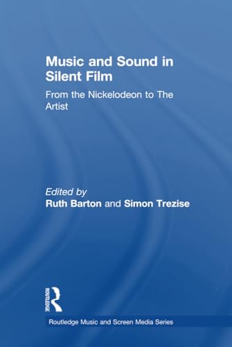9781138245341: Music and Sound in Silent Film: From the Nickelodeon to The Artist