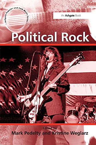 Stock image for Political Rock (Ashgate Popular and Folk Music Series) for sale by McAllister & Solomon Books