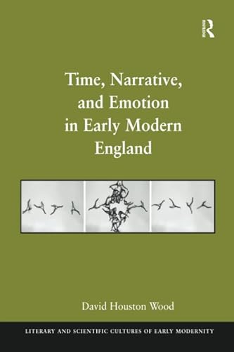 Beispielbild fr Time, Narrative and Emotion in Early Modern England zum Verkauf von Blackwell's
