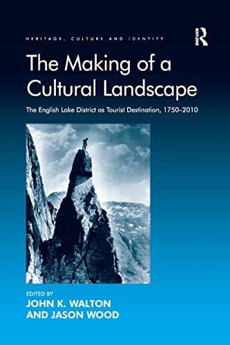 Stock image for The Making of a Cultural Landscape: The English Lake District as Tourist Destination, 1750-2010 for sale by Blackwell's