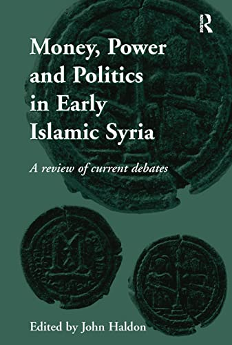 Beispielbild fr Money, Power and Politics in Early Islamic Syria zum Verkauf von Blackwell's