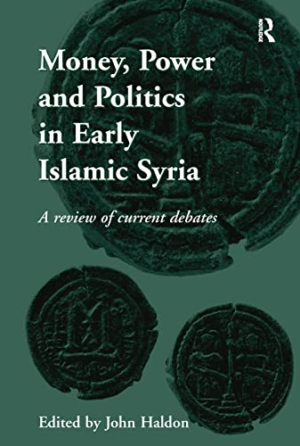 9781138246386: Money, Power and Politics in Early Islamic Syria: A Review of Current Debates