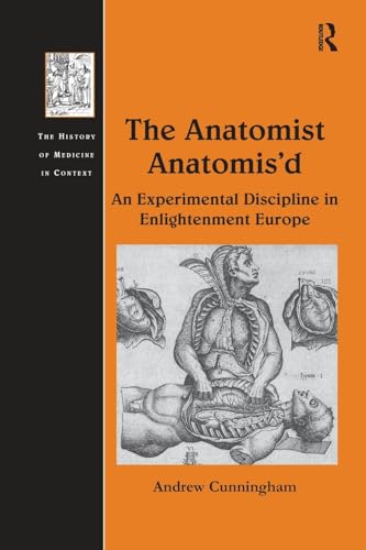 9781138246423: The Anatomist Anatomis'd: An Experimental Discipline in Enlightenment Europe