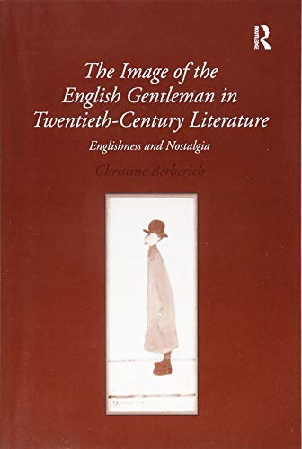 Beispielbild fr The Image of the English Gentleman in Twentieth-Century Literature zum Verkauf von Blackwell's