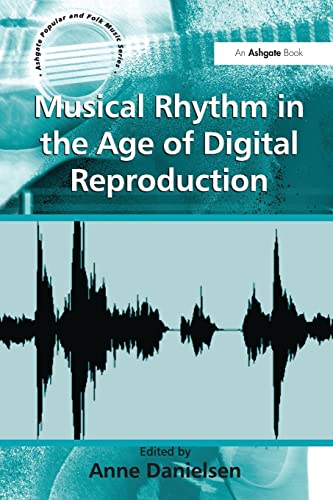 Stock image for Musical Rhythm in the Age of Digital Reproduction (Ashgate Popular and Folk Music Series) for sale by Chiron Media