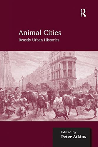 Stock image for Animal Cities: Beastly Urban Histories for sale by THE SAINT BOOKSTORE