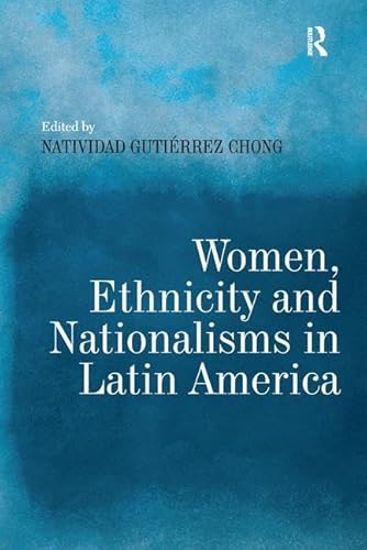 9781138247178: Women, Ethnicity and Nationalisms in Latin America