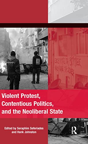 Beispielbild fr Violent Protest, Contentious Politics, and the Neoliberal State (The Mobilization Series on Social Movements, Protest, and Culture) zum Verkauf von Blindpig Books