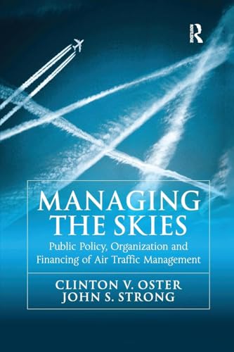 Stock image for Managing the Skies: Public Policy, Organization and Financing of Air Traffic Management for sale by Blackwell's