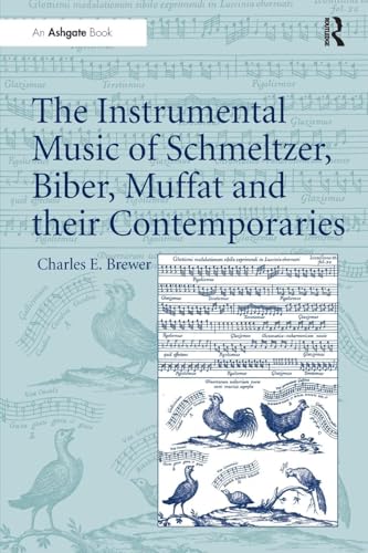 Beispielbild fr The Instrumental Music of Schmeltzer, Biber, Muffat and their Contemporaries zum Verkauf von Blackwell's