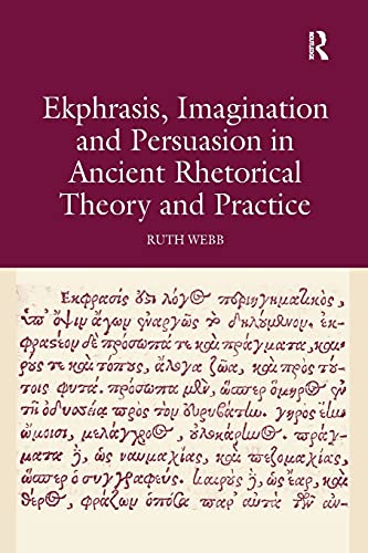 Stock image for Ekphrasis, Imagination and Persuasion in Ancient Rhetorical Theory and Practice for sale by Chiron Media