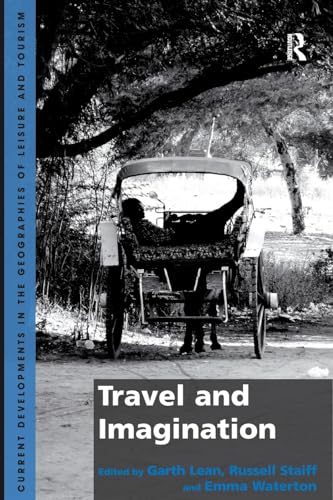 9781138248533: Travel and Imagination (Current Developments in the Geographies of Leisure and Tourism)