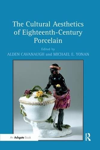 Beispielbild fr The Cultural Aesthetics of Eighteenth-Century Porcelain zum Verkauf von Blackwell's