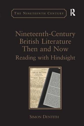Stock image for Nineteenth-Century British Literature Then and Now: Reading with Hindsight for sale by THE SAINT BOOKSTORE
