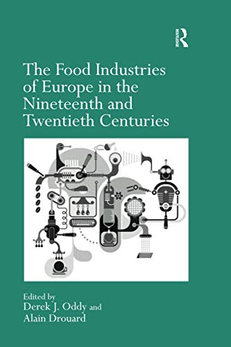 Beispielbild fr The Food Industries of Europe in the Nineteenth and Twentieth Centuries zum Verkauf von Blackwell's