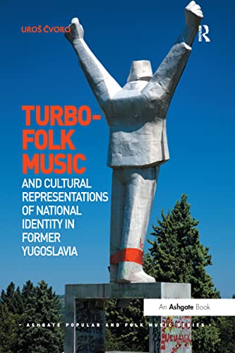 Stock image for Turbo-folk Music and Cultural Representations of National Identity in Former Yugoslavia (Ashgate Popular and Folk Music Series) for sale by Lucky's Textbooks