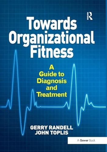 Stock image for Towards Organizational Fitness: A Guide to Diagnosis and Treatment for sale by MusicMagpie