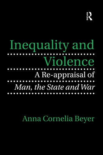 Beispielbild fr Inequality and Violence: A Re-appraisal of Man, the State and War zum Verkauf von THE SAINT BOOKSTORE